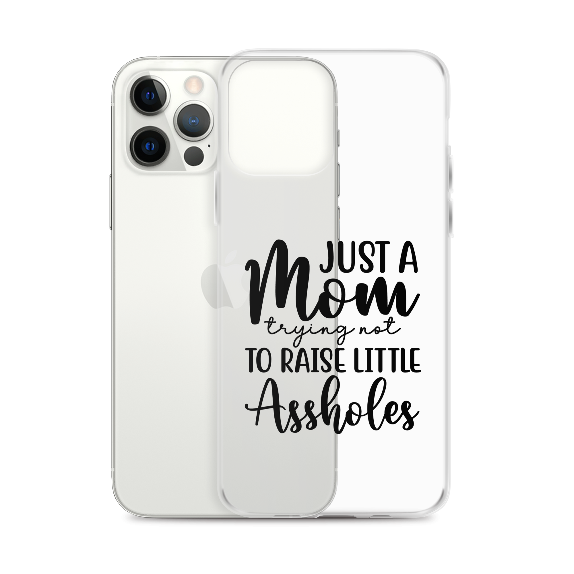 Just A Mom Trying Not To Raise Little Assholes Clear Case for iPhone®