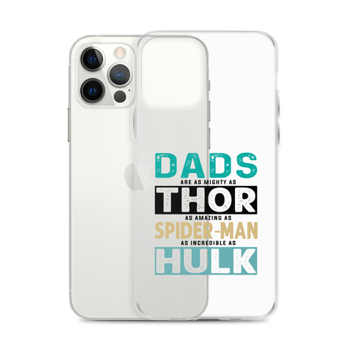 Dads Are As Mighty As Thor, As Amazing As Spider-Man, As Incredible As Hulk Clear Case for iPhone®