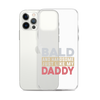 Bald And Handsome Just Like My Daddy Clear Case for iPhone®