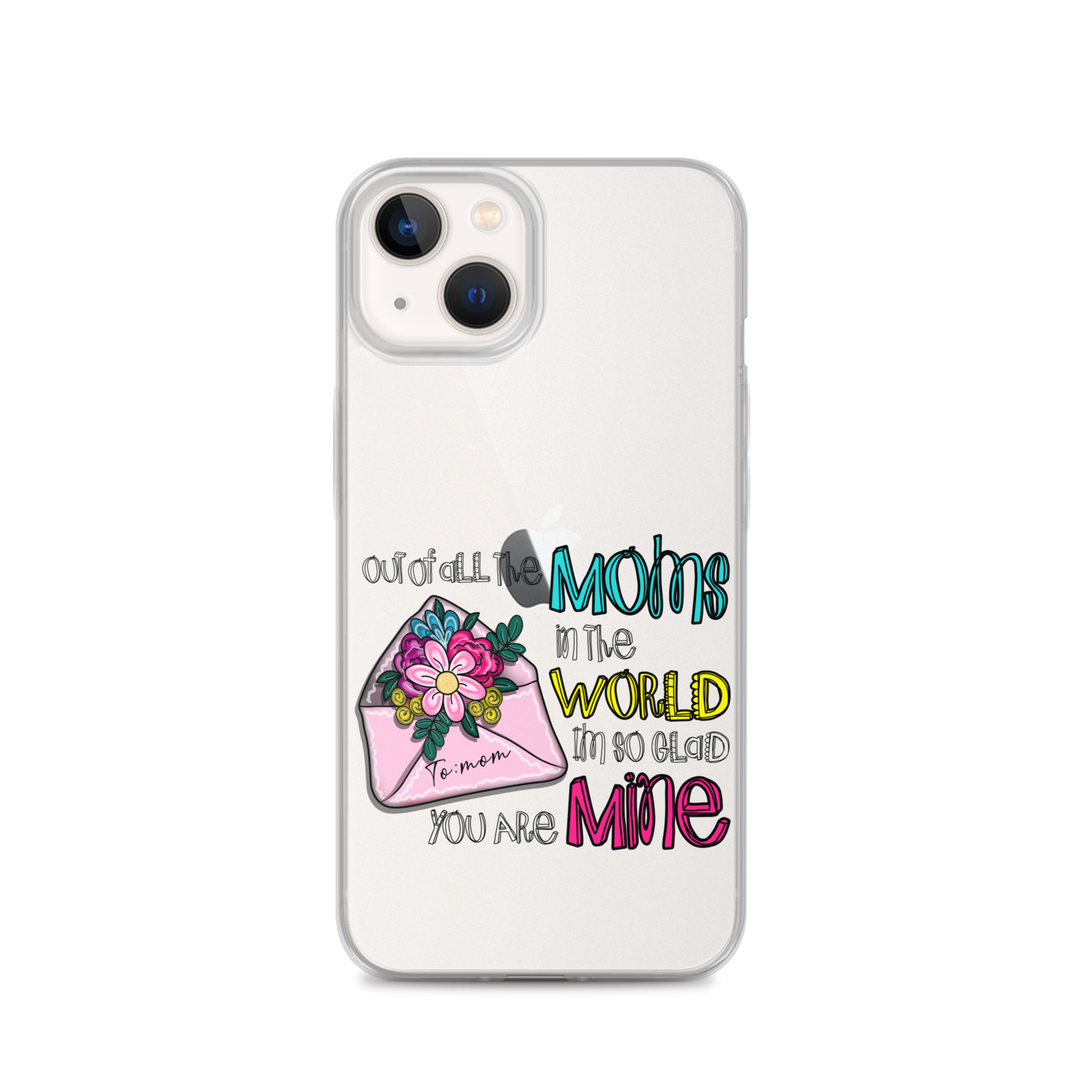 Out Of All Moms In The World I'm So Glad You Are Mine Clear Case for iPhone®