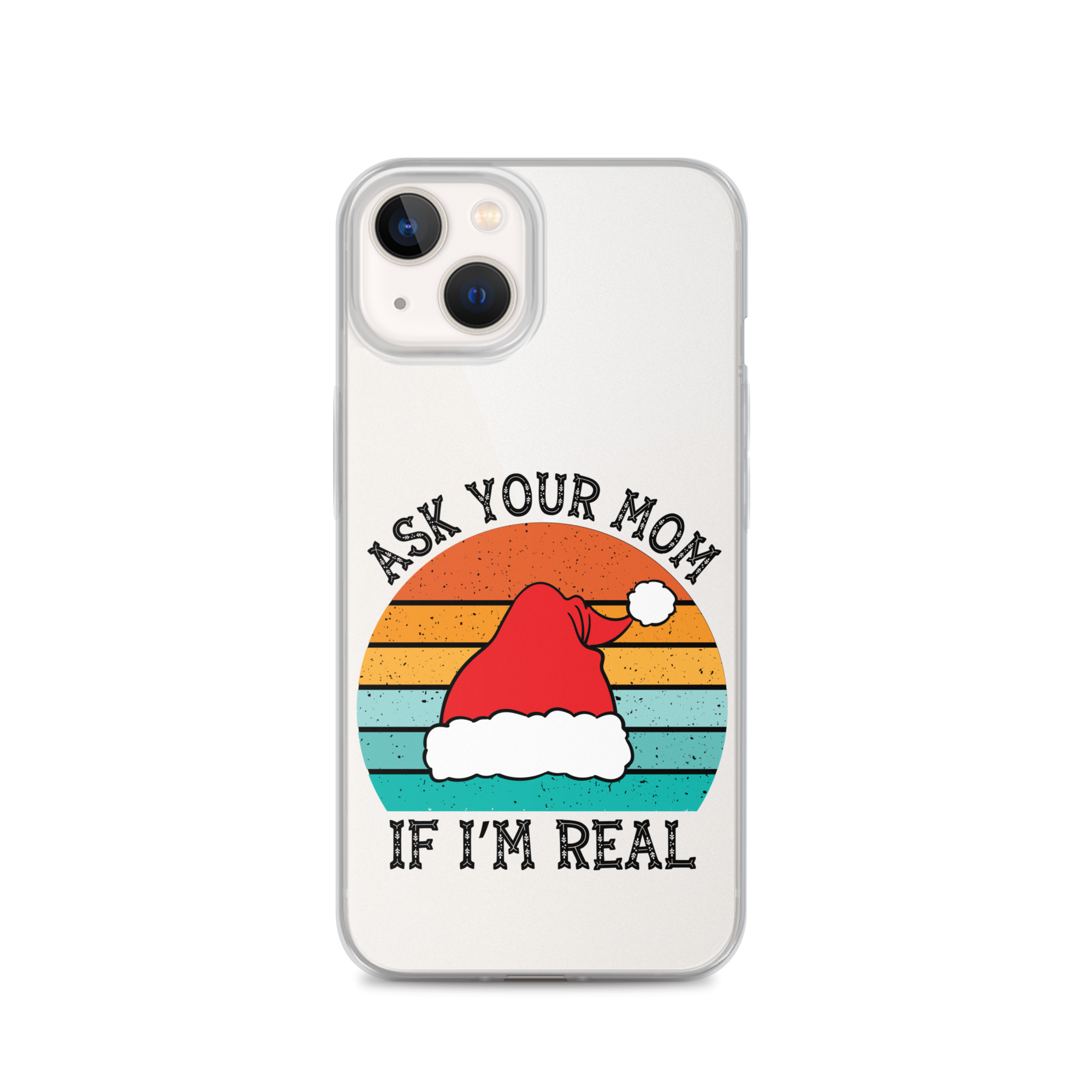 Ask Your Mom If I'm Real Clear Case for iPhone®