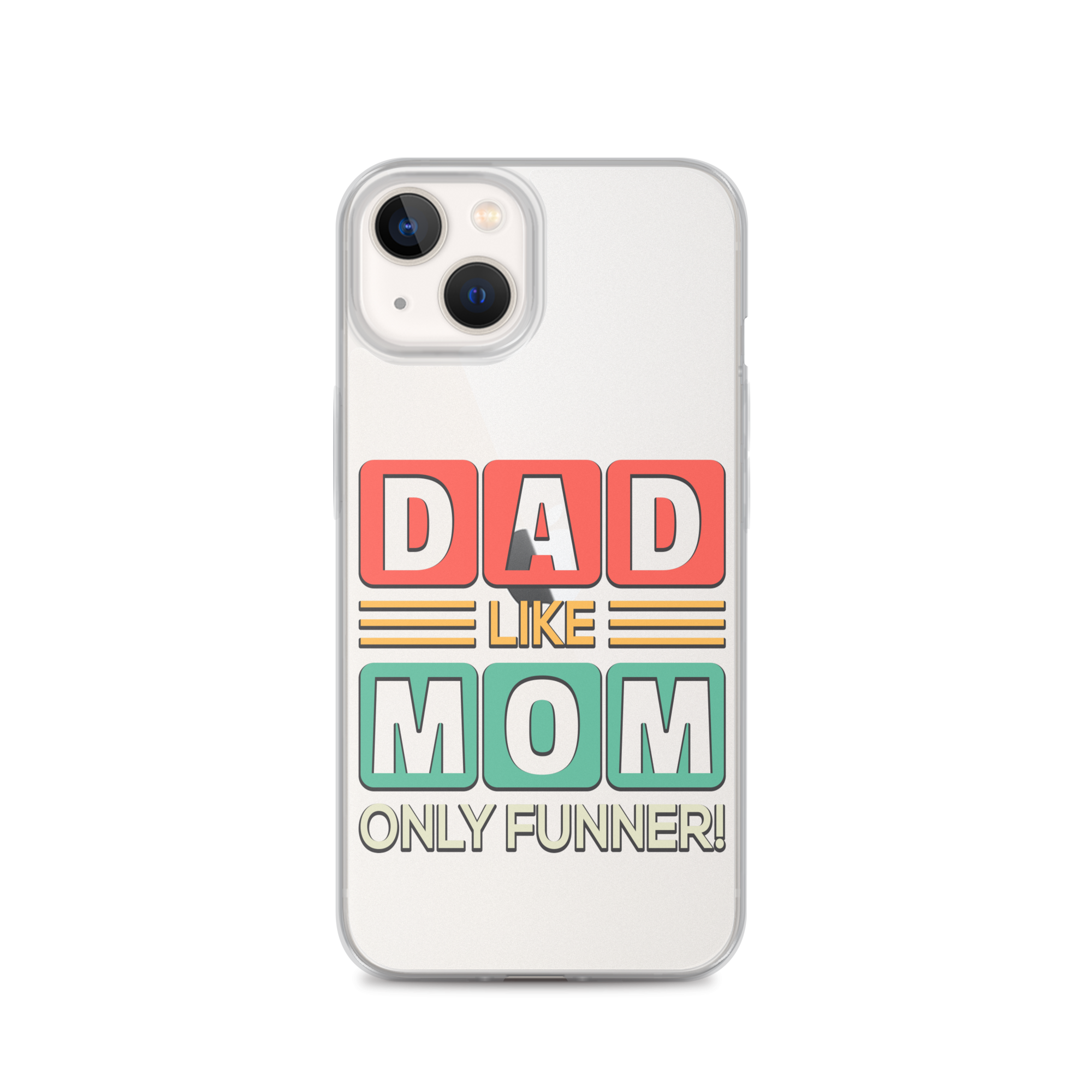 Dad Like Mom Only Funnier Clear Case for iPhone®