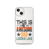 This What An Awesome Dad Looks Like Clear Case for iPhone®