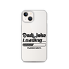 Dad Joke Loading... Please Wait Clear Case for iPhone®