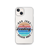 Dad Joke Loading... Please Wait Clear Case for iPhone®