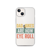 Dad Jokes Are How Eye Roll Clear Case for iPhone®