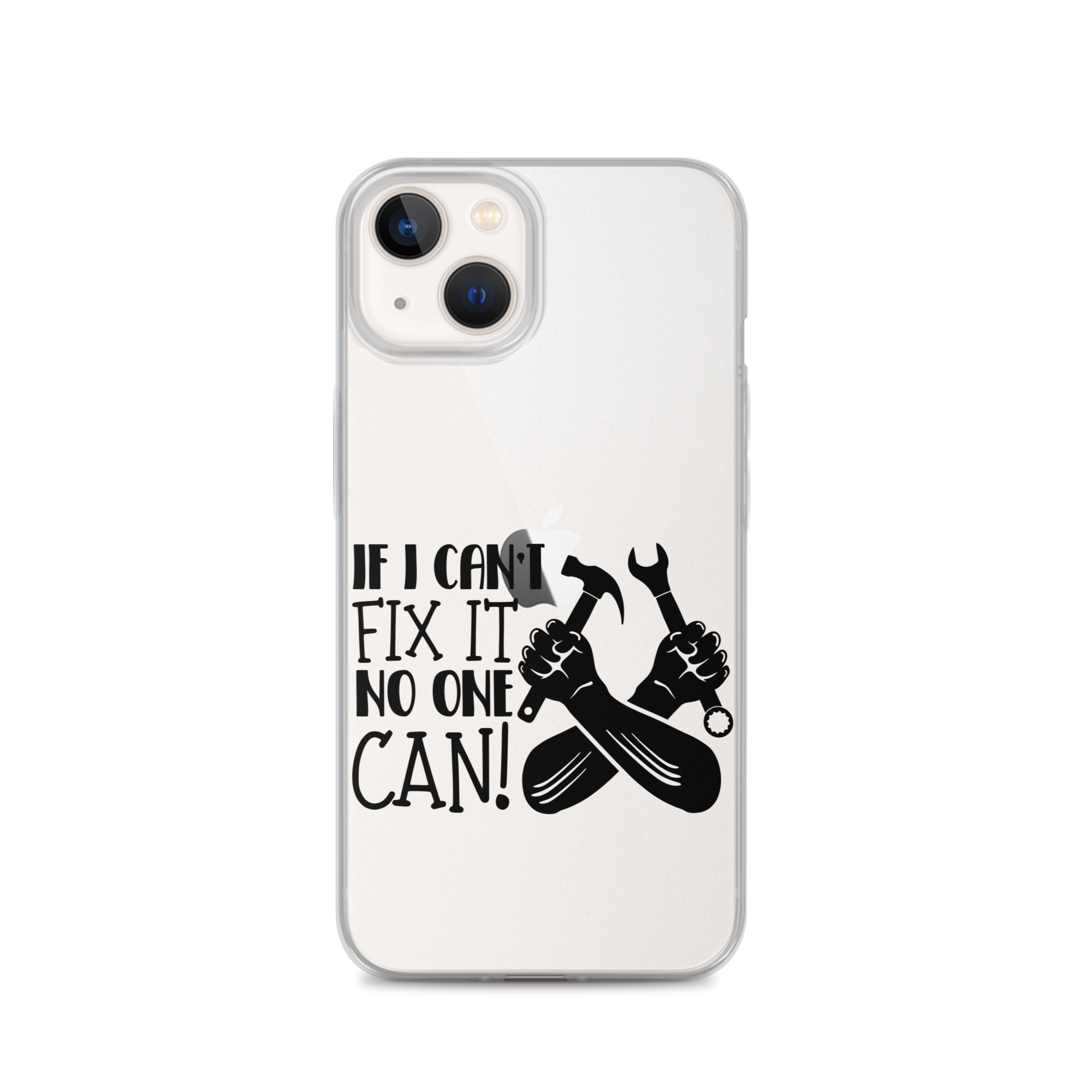 If I Can't Fix It No One Can! Clear Case for iPhone®