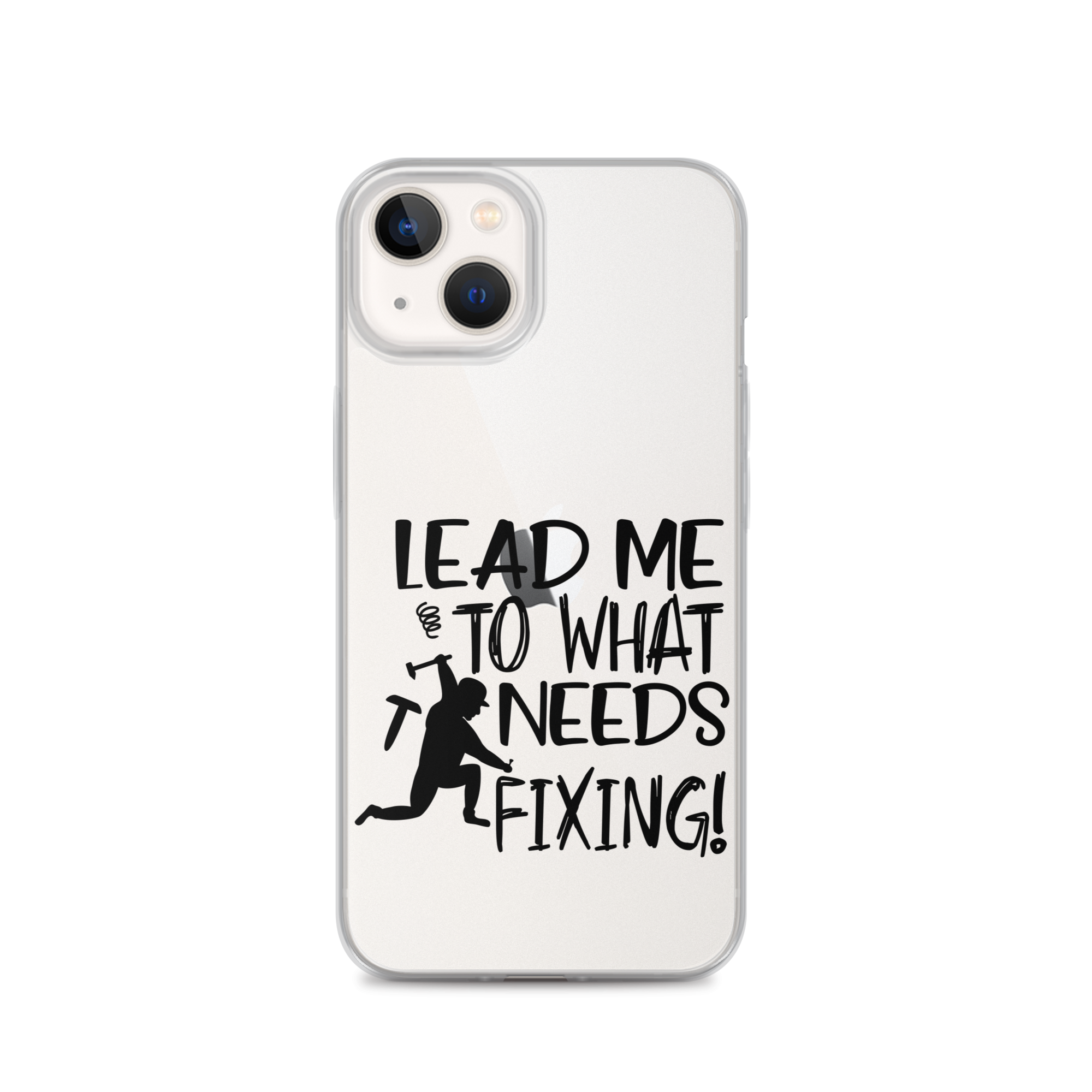 Lead Me To What Needs Fixing! Clear Case for iPhone®