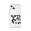 Lead Me To What Needs Fixing! Clear Case for iPhone®