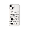 Funny Patient Strong Happy Devoted Brave Clear Case for iPhone®