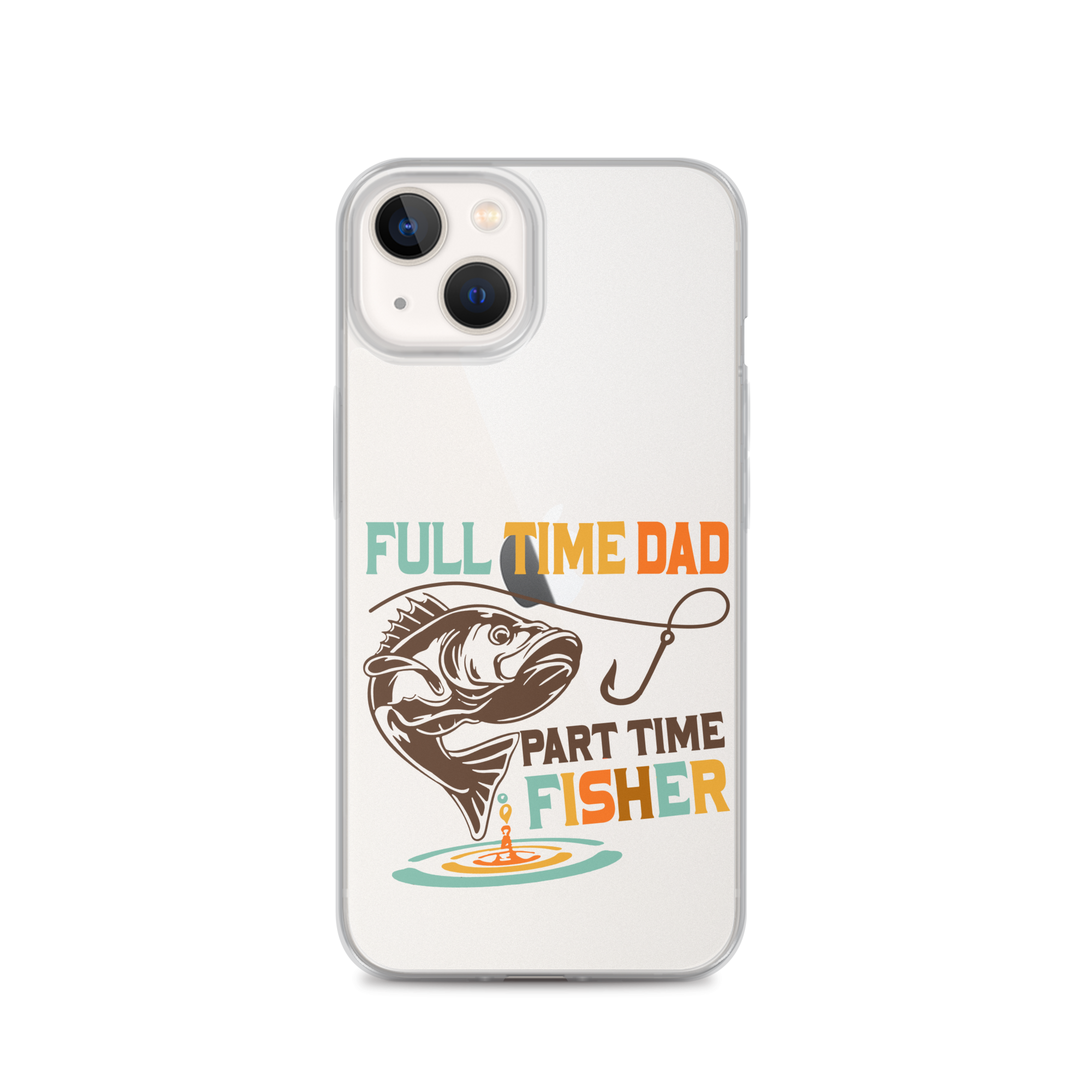 Full Time Dad Part Time Fisher Clear Case for iPhone®