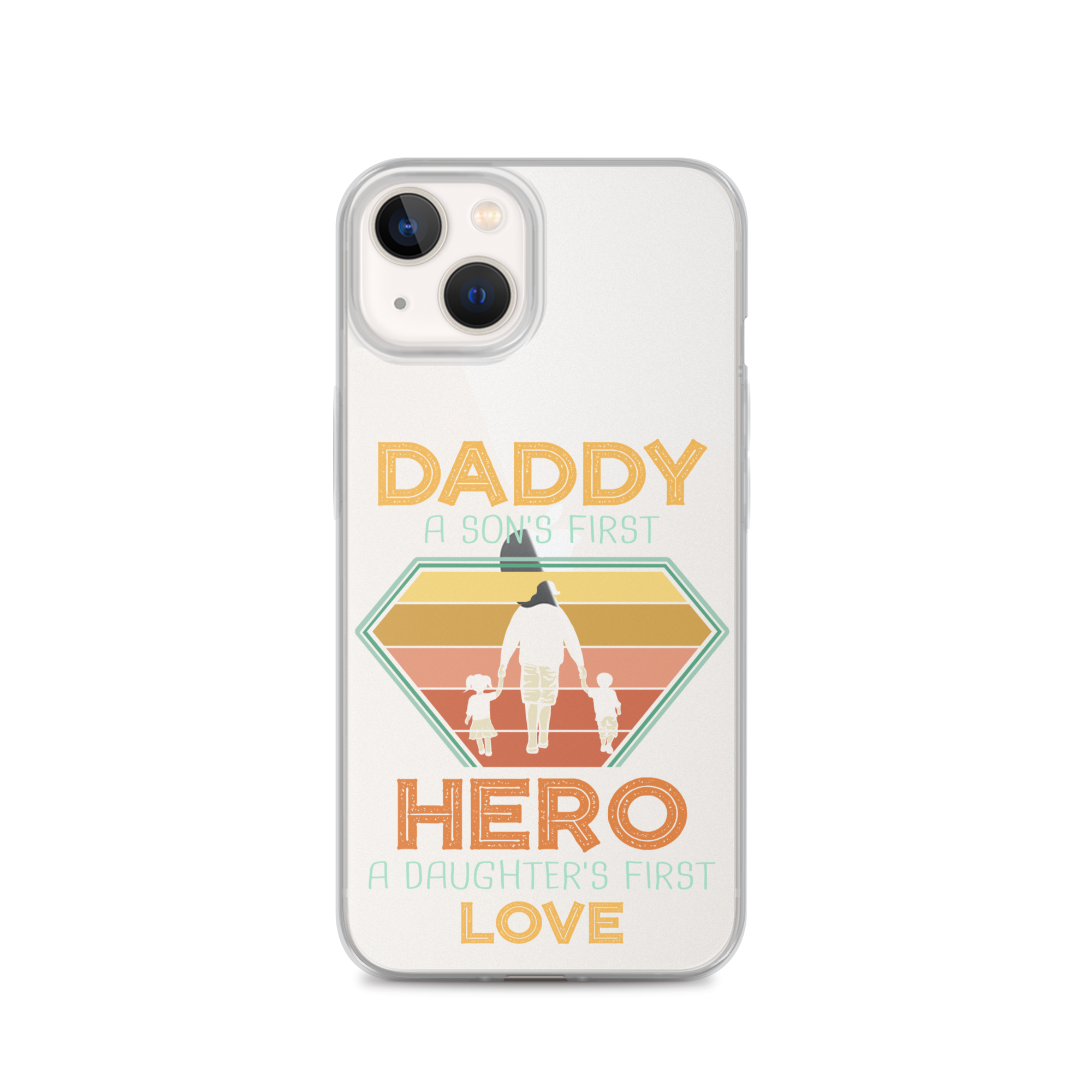 Daddy A Son's First Hero A Daughter's First Love Clear Case for iPhone®