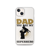 Dad You Are My Superhero Clear Case for iPhone®