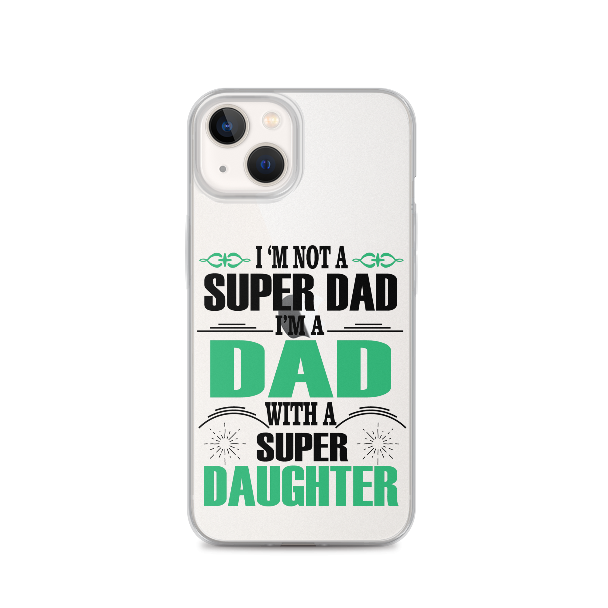 I'm Not A Super Dad I'm A Dad With A Super Daughter Clear Case for iPhone®