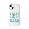 Daddy Is My Hero Clear Case for iPhone®