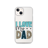 I Love My Dad Clear Case for iPhone®