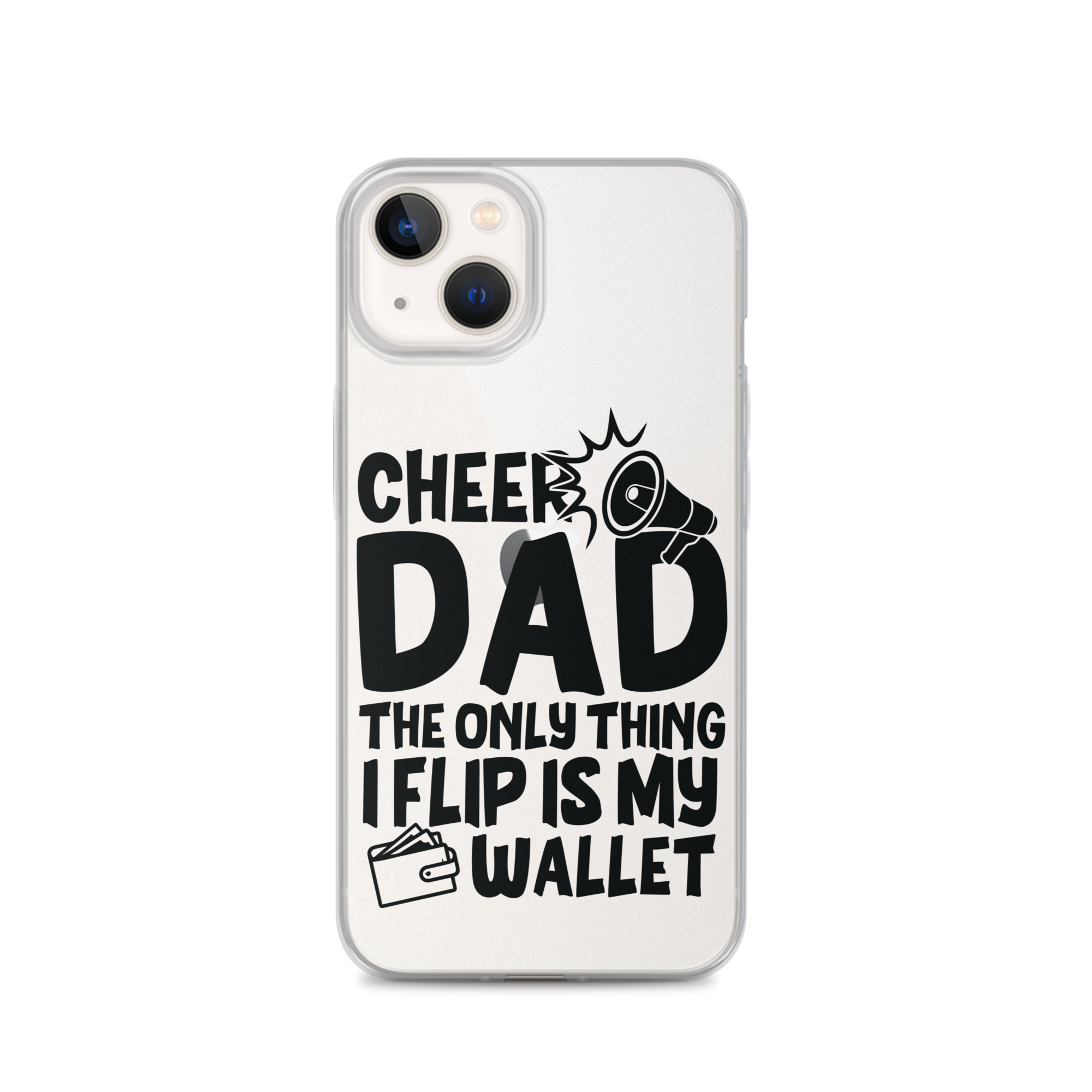 Cheer Dad Th Only Thing I Flip Is My Wallet Clear Case for iPhone®