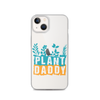 Plant Daddy Clear Case for iPhone®