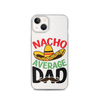 Nacho Average Dad Clear Case for iPhone®