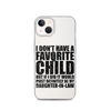 I Don't Have A Favorite Child But If I Did It Would Most Definitely Be My Daughter-In-Law Clear Case for iPhone®