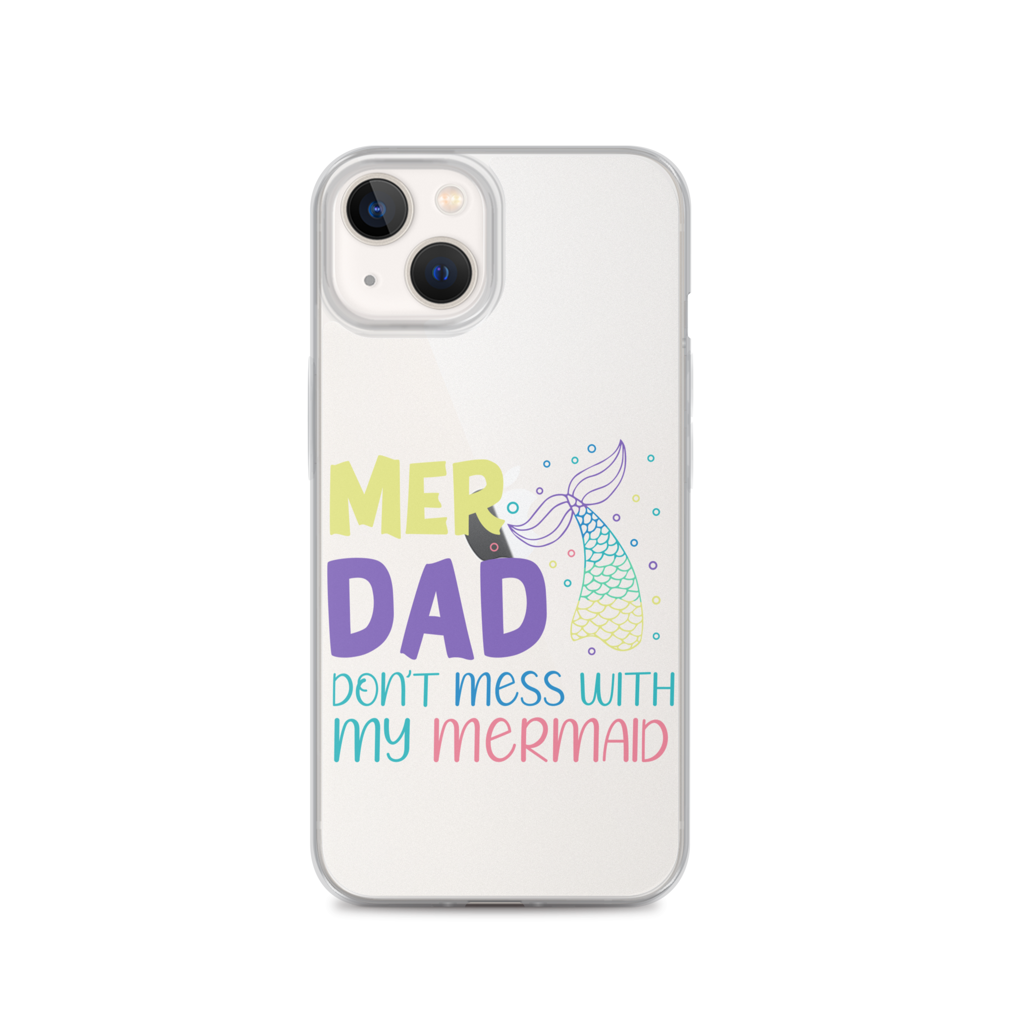 Mer Dad Don't Mess With My Mermaid Clear Case for iPhone®