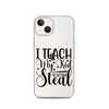 I Teach My Kid To Hit And Steal Clear Case for iPhone®