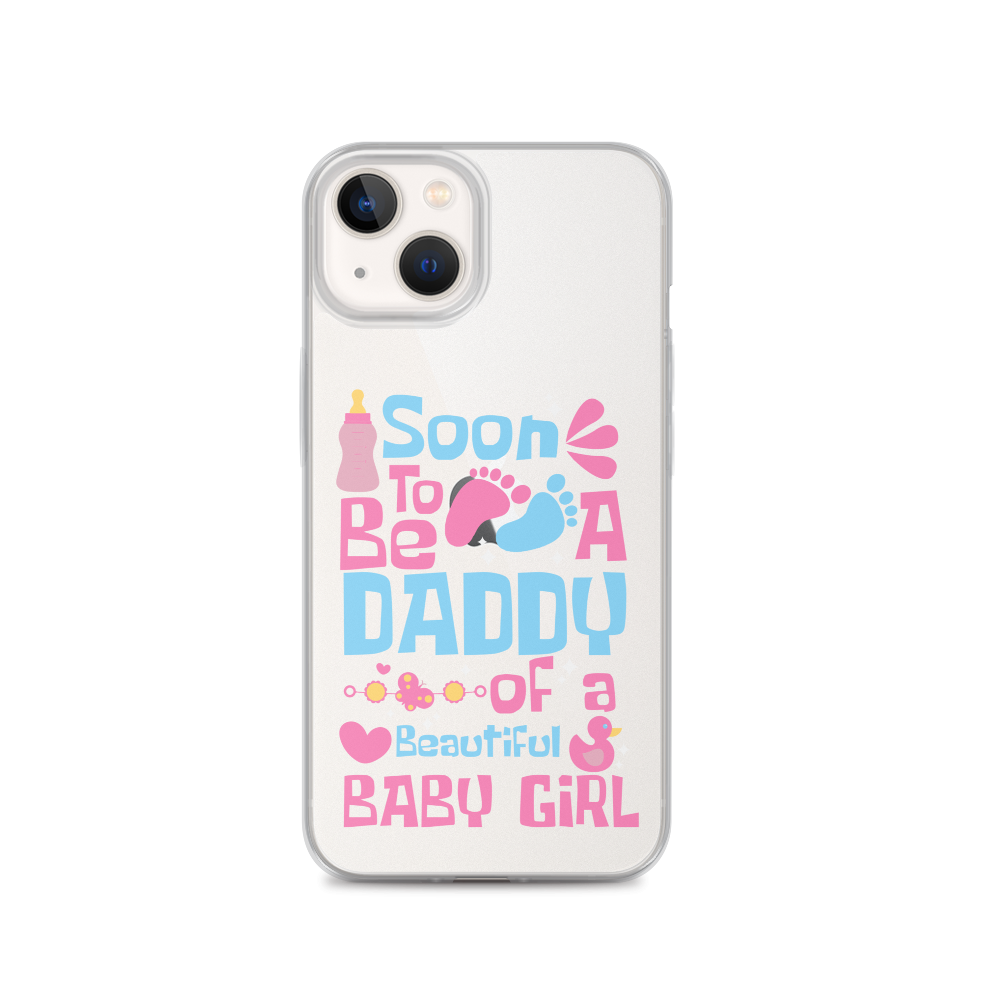 Soon To Be A Daddy Of A Beautiful Baby Girl Clear Case for iPhone®