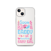 Soon To Be A Daddy Of A Beautiful Baby Girl Clear Case for iPhone®