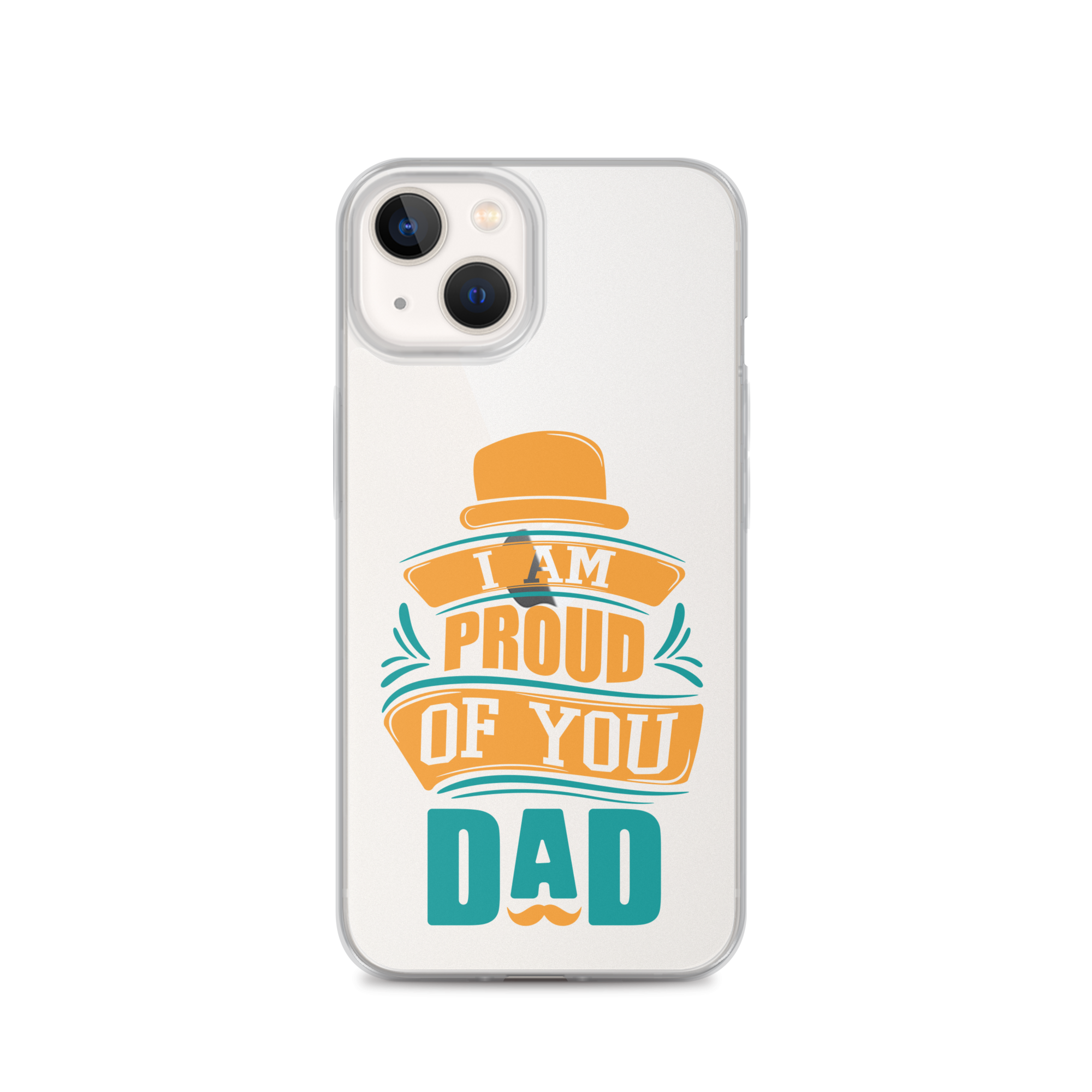 I Am Proud Of You Dad Clear Case for iPhone®