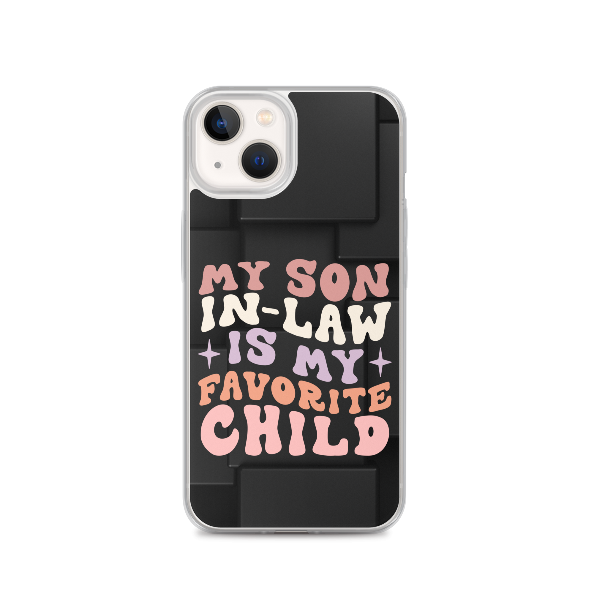 My Son-In-Law Is My Favorite Child Clear Case for iPhone®