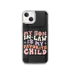 My Son-In-Law Is My Favorite Child Clear Case for iPhone®