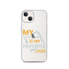 My Son-In-Law Is My Favorite Child Clear Case for iPhone®