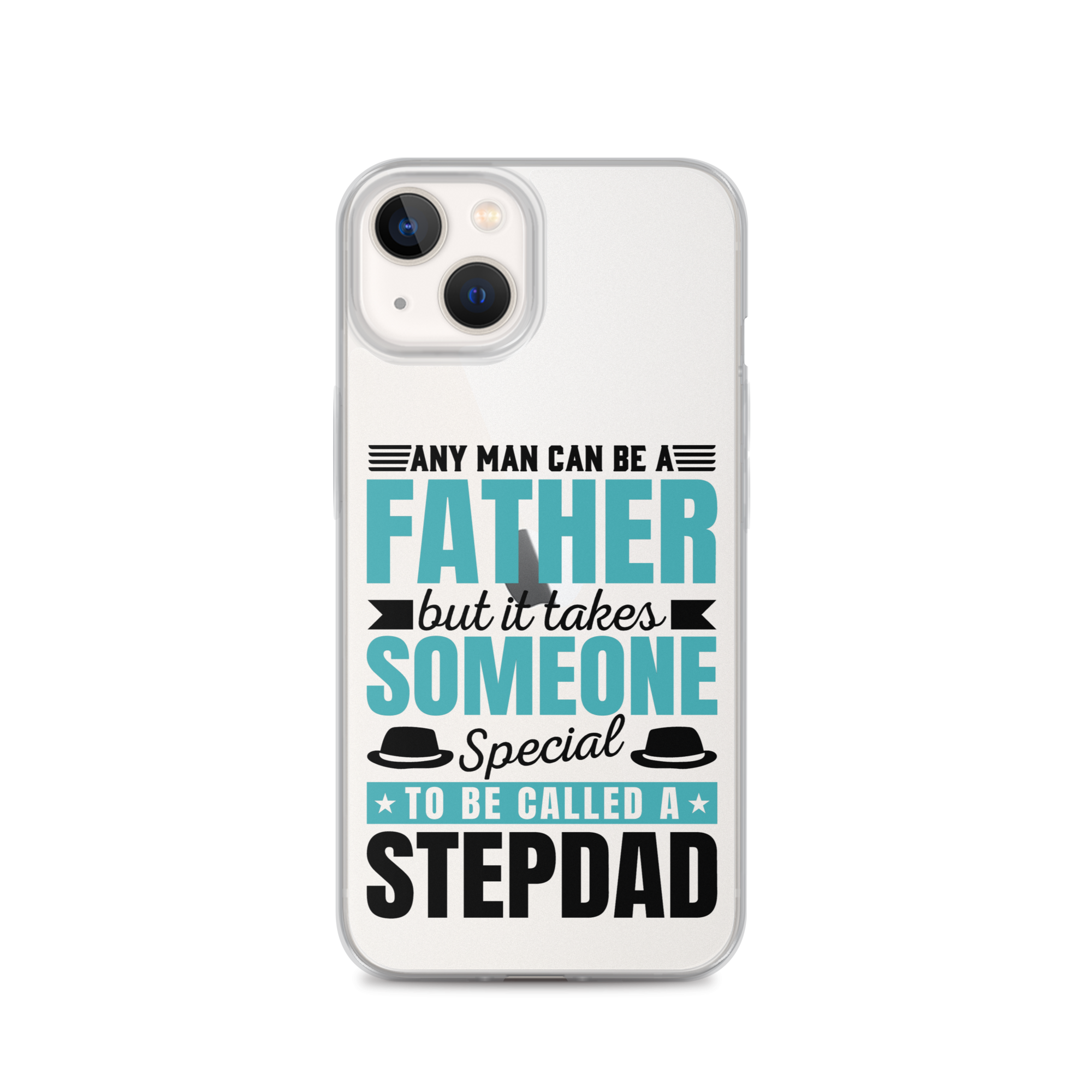 Any Man Can Be Father But It Takes Someone Special To Be Called A Stepdad Clear Case for iPhone®