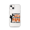 I've Been Called A Lot Of Names In My Lifetime But Papa Is My Favorite Clear Case for iPhone®