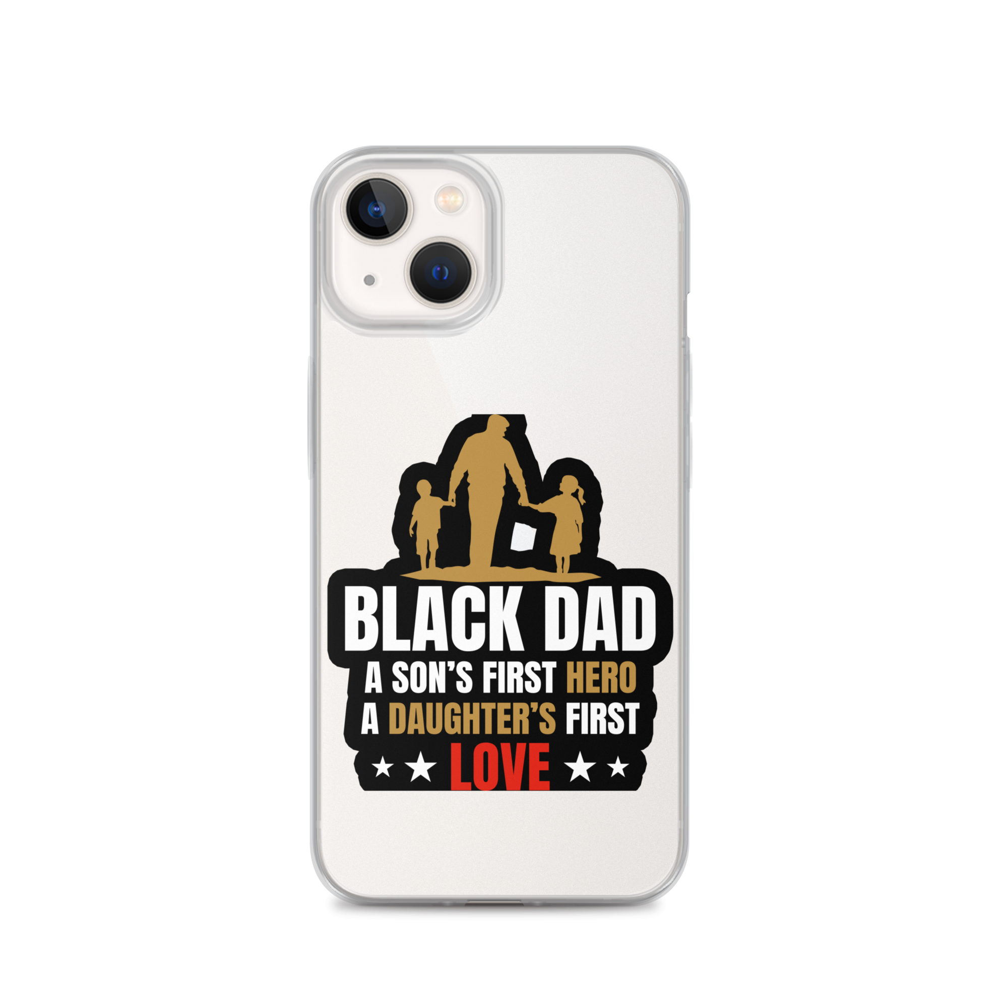 Black Dad A Son's First Hero A Daughter's First Love Clear Case for iPhone®