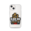 Black Dad A Son's First Hero A Daughter's First Love Clear Case for iPhone®