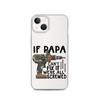 If Papa Can't Fix It We're All Screwed Clear Case for iPhone®