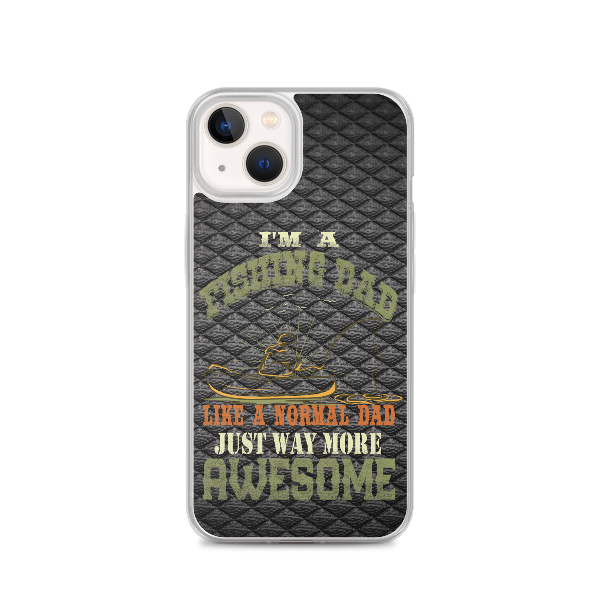 I'm A Fishing Dad A Normal Dad Just Way More Awesome Clear Case for iPhone®