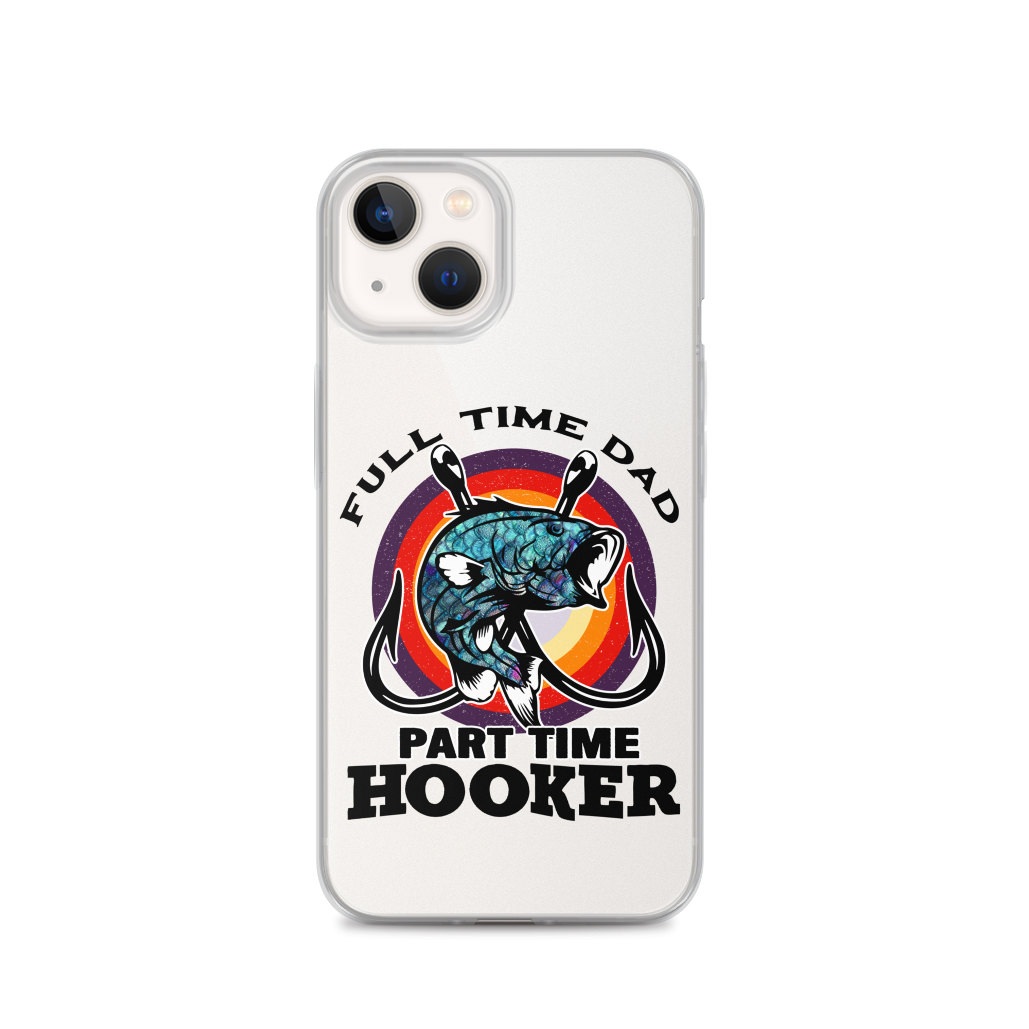 Full Time Dad Part Time Hooker Clear Case for iPhone®