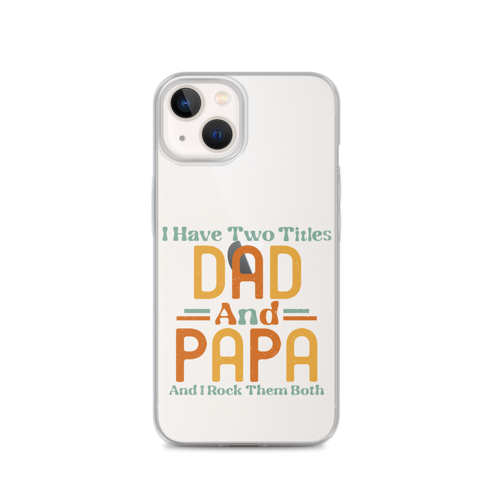 I Have Two Titles Dad And Papa And I Rock Them Both Clear Case for iPhone®