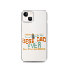 I Never Dreamed I'd Grow Up To Be The Best Dad Ever But Here I'm Killin' It Clear Case for iPhone®