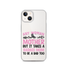 Any Woman Can Be A Mother But It Takes A Badass Mom To Be A Dad Too Clear Case for iPhone®