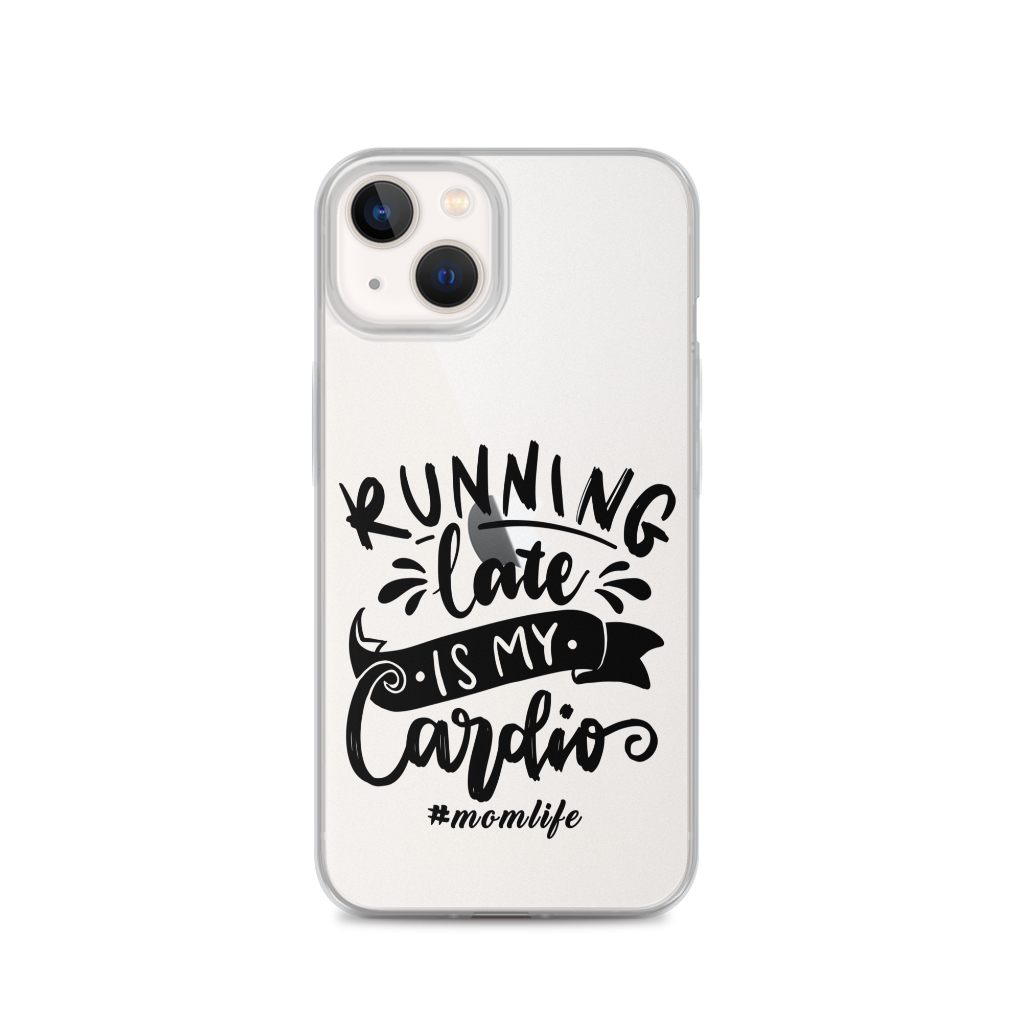 Running Late Is My Cardio #Momlife Clear Case for iPhone®