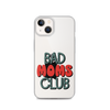 Bad Moms Club Clear Case for iPhone®