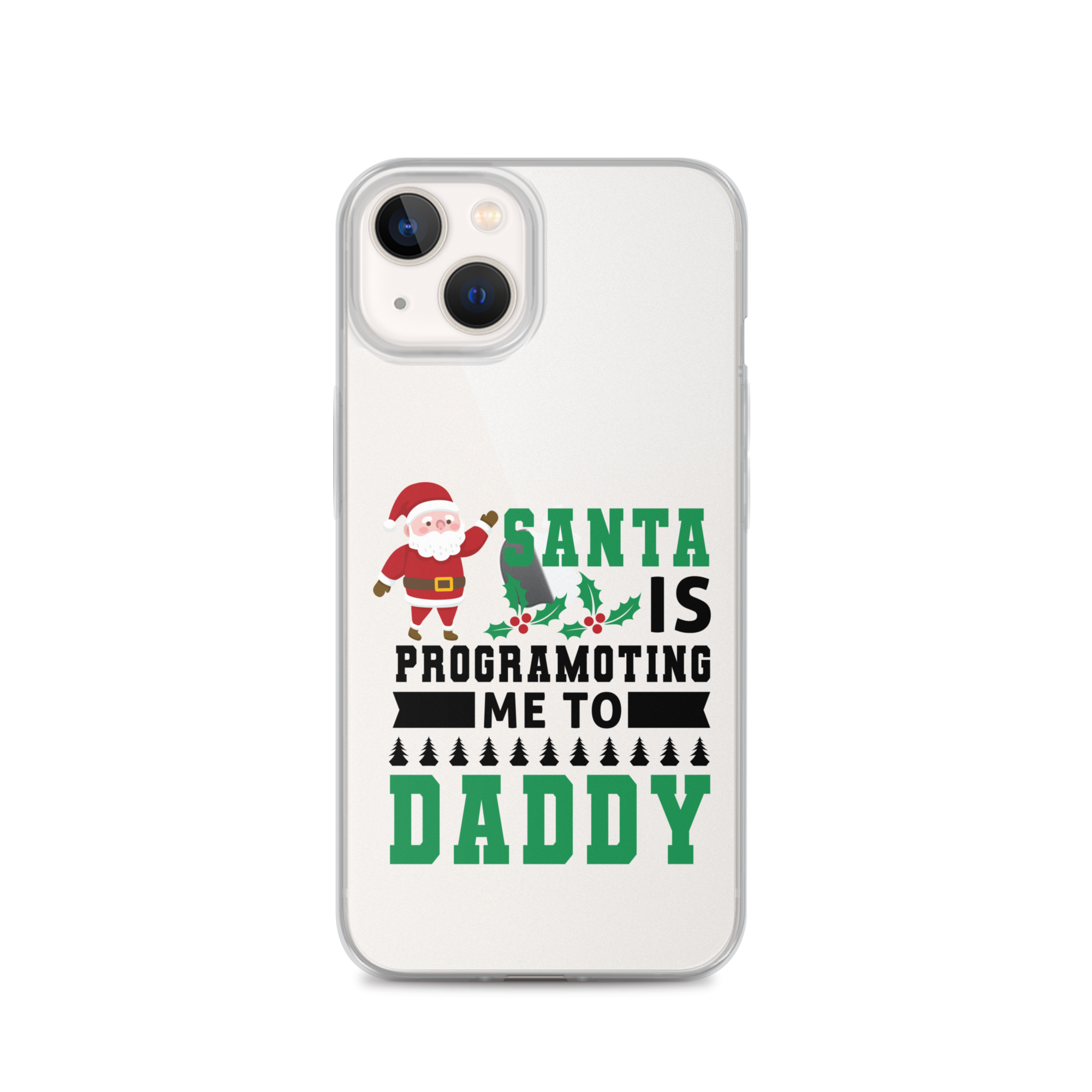 Santa Is Programoting Me To Daddy Clear Case for iPhone®