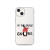 I'm The Daddy Gnome Clear Case for iPhone®