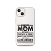 They Call Me Mom Because Partner In Crime Makes Me Sound Like A Bad Influence Clear Case for iPhone®