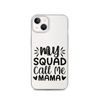 My Squad Call Me Mama Clear Case for iPhone®