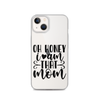 Oh Honey I Am That Mom Clear Case for iPhone®