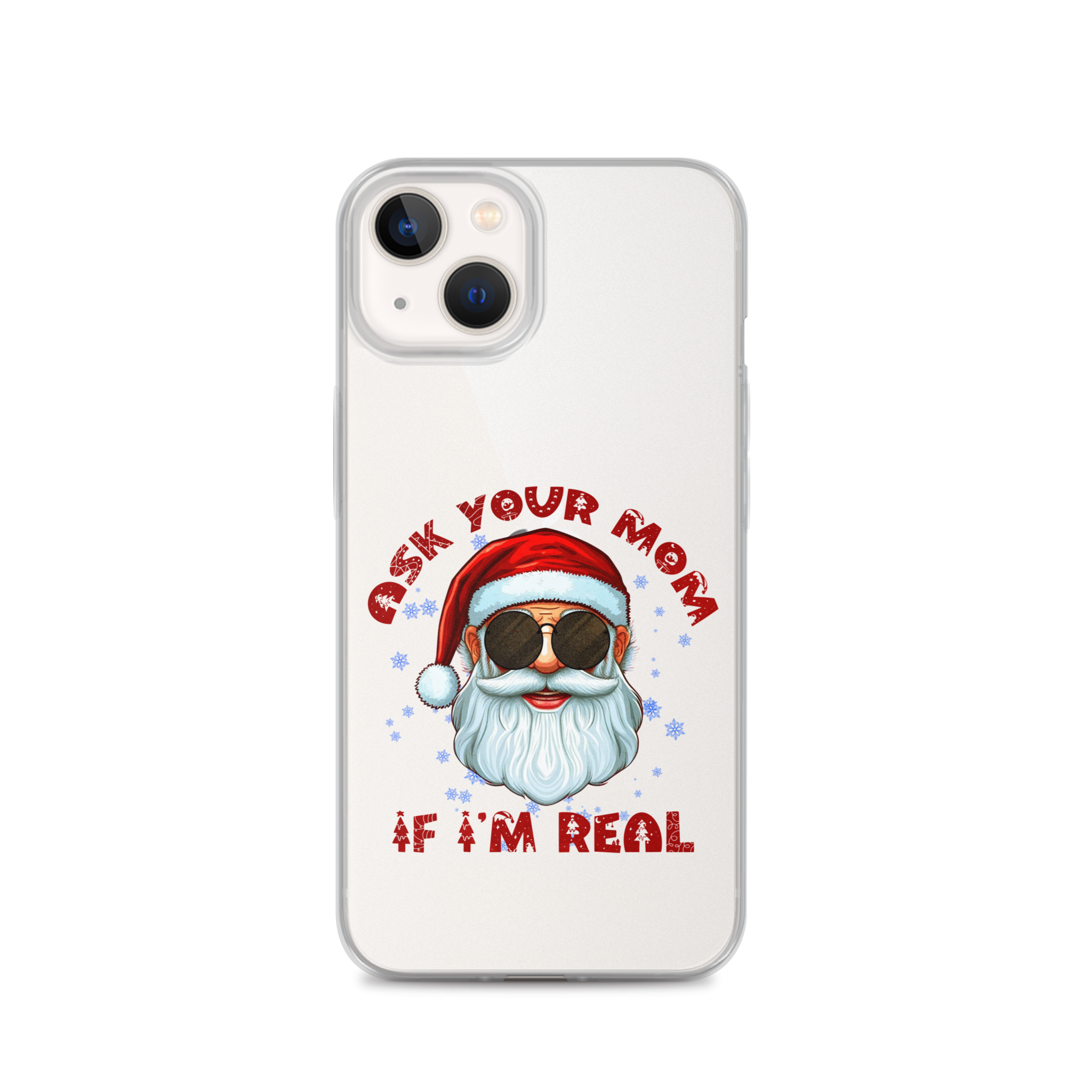 Ask Your Mom If I'm Real Clear Case for iPhone®